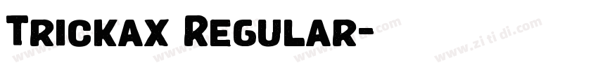 Trickax Regular字体转换 Trickax Regular字体转换